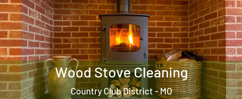 Wood Stove Cleaning Country Club District - MO