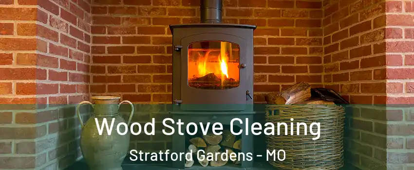 Wood Stove Cleaning Stratford Gardens - MO