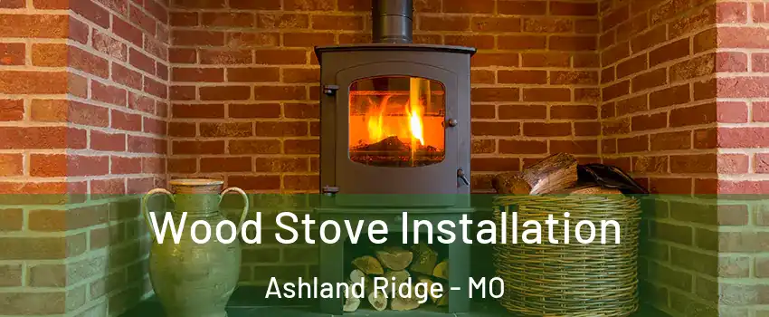 Wood Stove Installation Ashland Ridge - MO