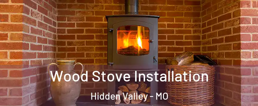 Wood Stove Installation Hidden Valley - MO