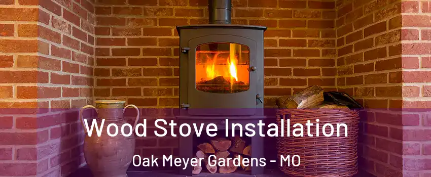 Wood Stove Installation Oak Meyer Gardens - MO