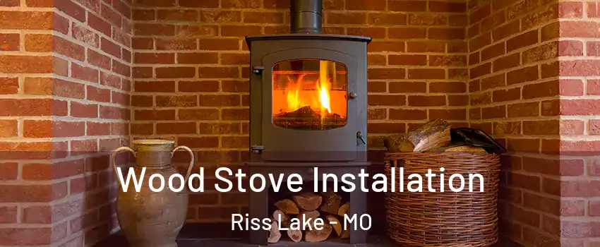 Wood Stove Installation Riss Lake - MO