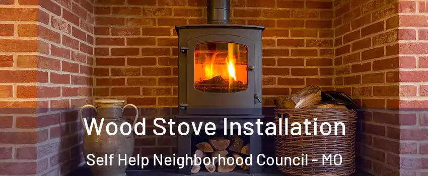 Wood Stove Installation Self Help Neighborhood Council - MO