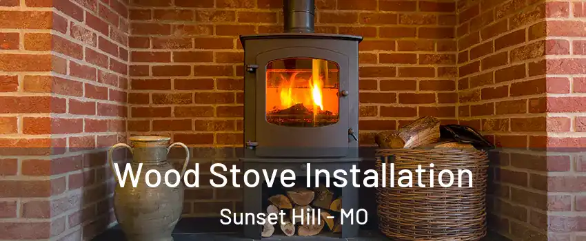 Wood Stove Installation Sunset Hill - MO