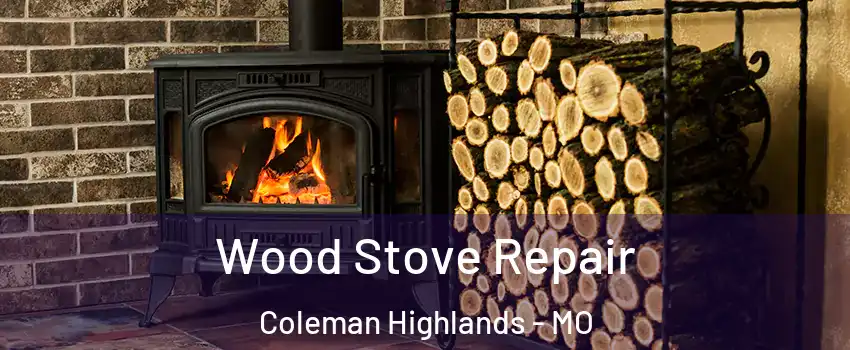 Wood Stove Repair Coleman Highlands - MO