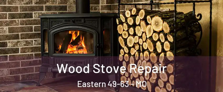 Wood Stove Repair Eastern 49-63 - MO