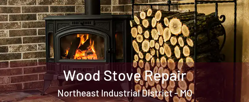 Wood Stove Repair Northeast Industrial District - MO