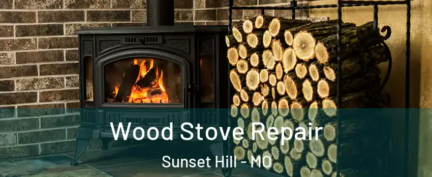 Wood Stove Repair Sunset Hill - MO